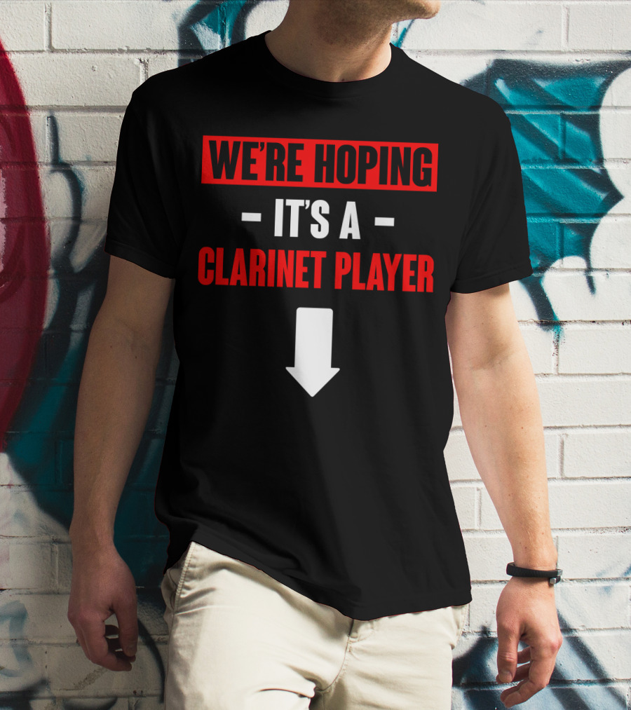 We're Hoping It's A Clarinet Player Arrow T-Shirt