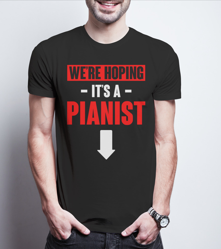We're Hoping It's A Pianist Arrow T-Shirt