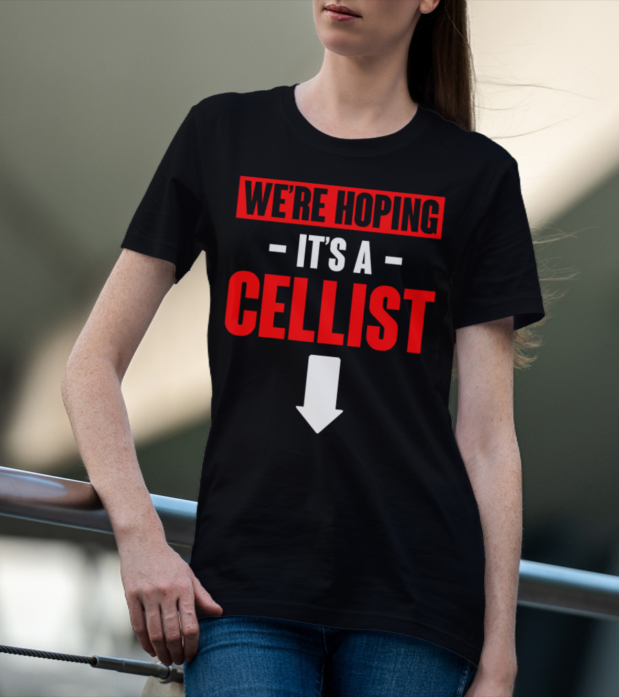 We're Hoping It's A Cellist Arrow Down T-Shirt