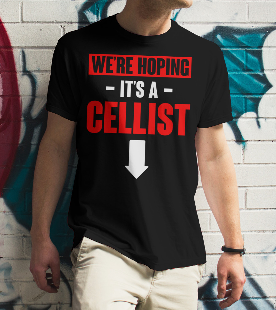 We're Hoping It's A Cellist Arrow Down T-Shirt