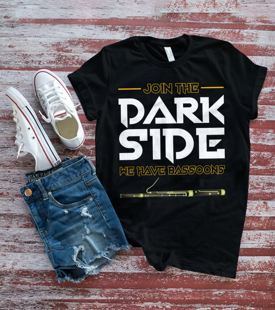 Join The DARK SIDE We Have BASSOONS T-Shirt