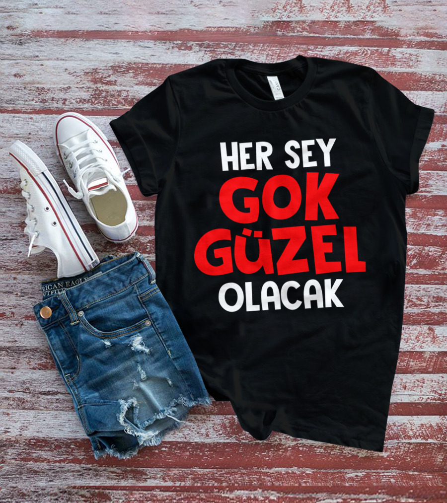 Her Sey Gok Guzel Olacak Text T-Shirt