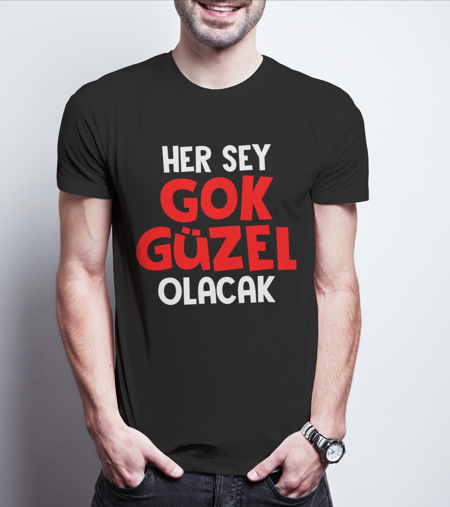 Her Sey Gok Guzel Olacak Text T-Shirt