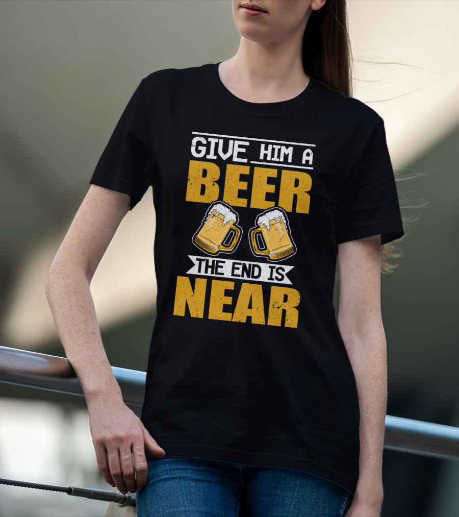 JGA Junggesellen Give Him A Beer The End Is Near T-Shirt