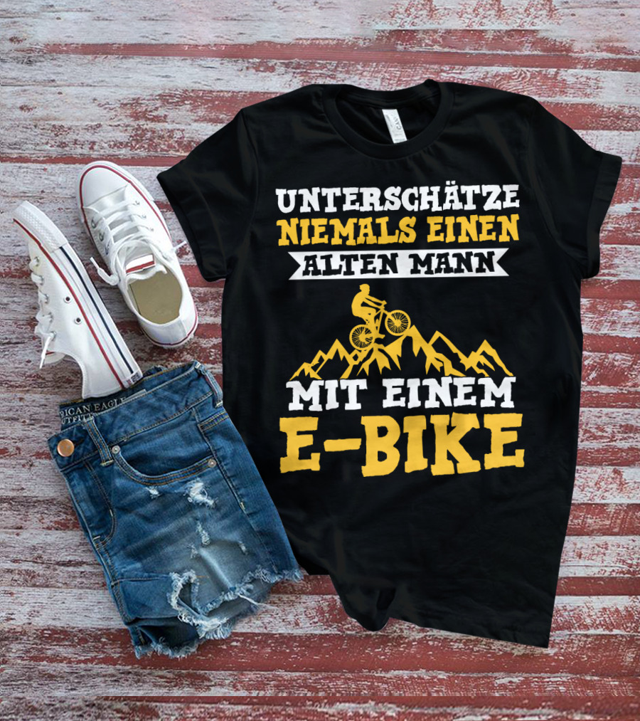 Unterschätze Niemals Einen Alten Mann Mit Einem E-Bike E-Bike Fahrrad Elektrofahrrad T-Shirt