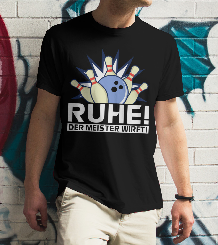 RUHE Der Meister Wirft Bowlingkugel Strikes Pins Bowler T-Shirt