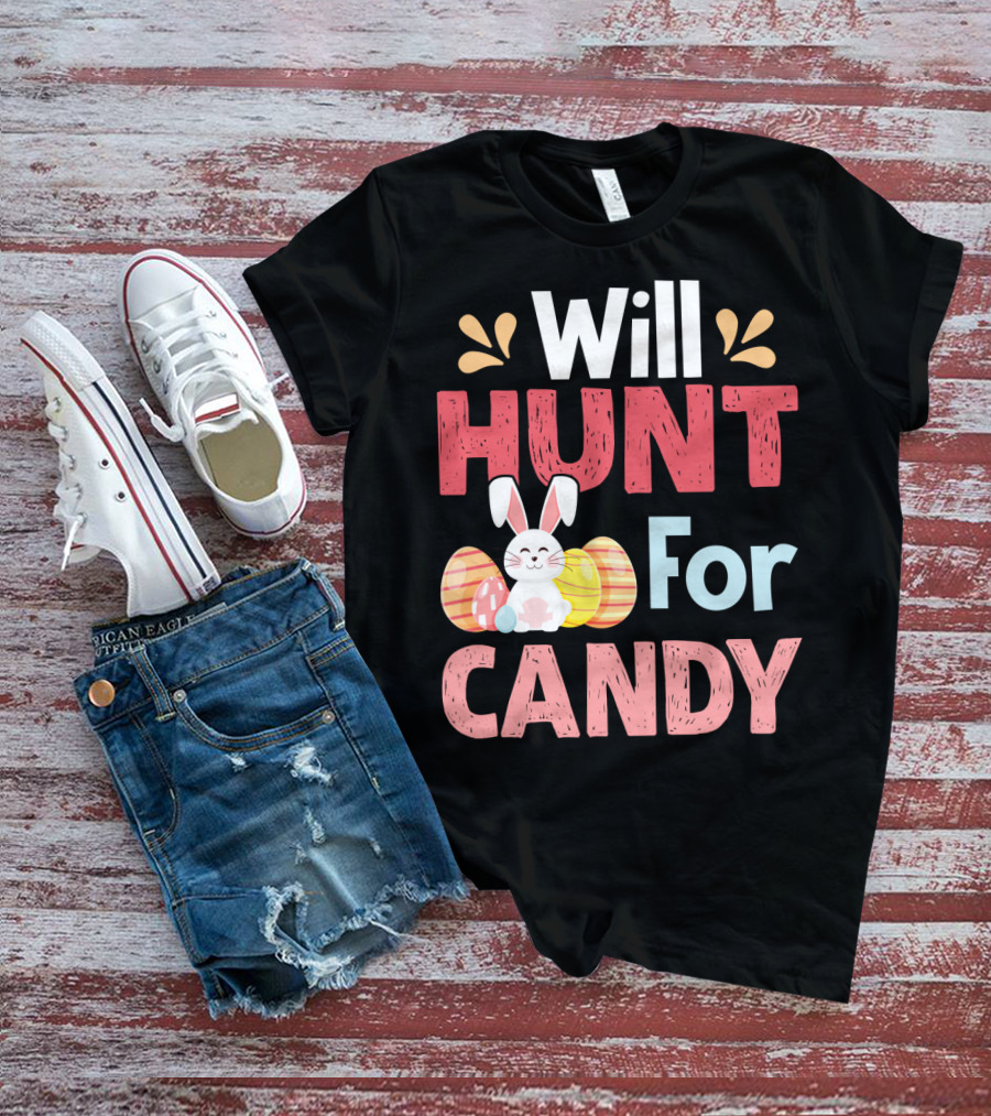 Will Hunt For Candy Bunny Easter Eggs T-Shirt