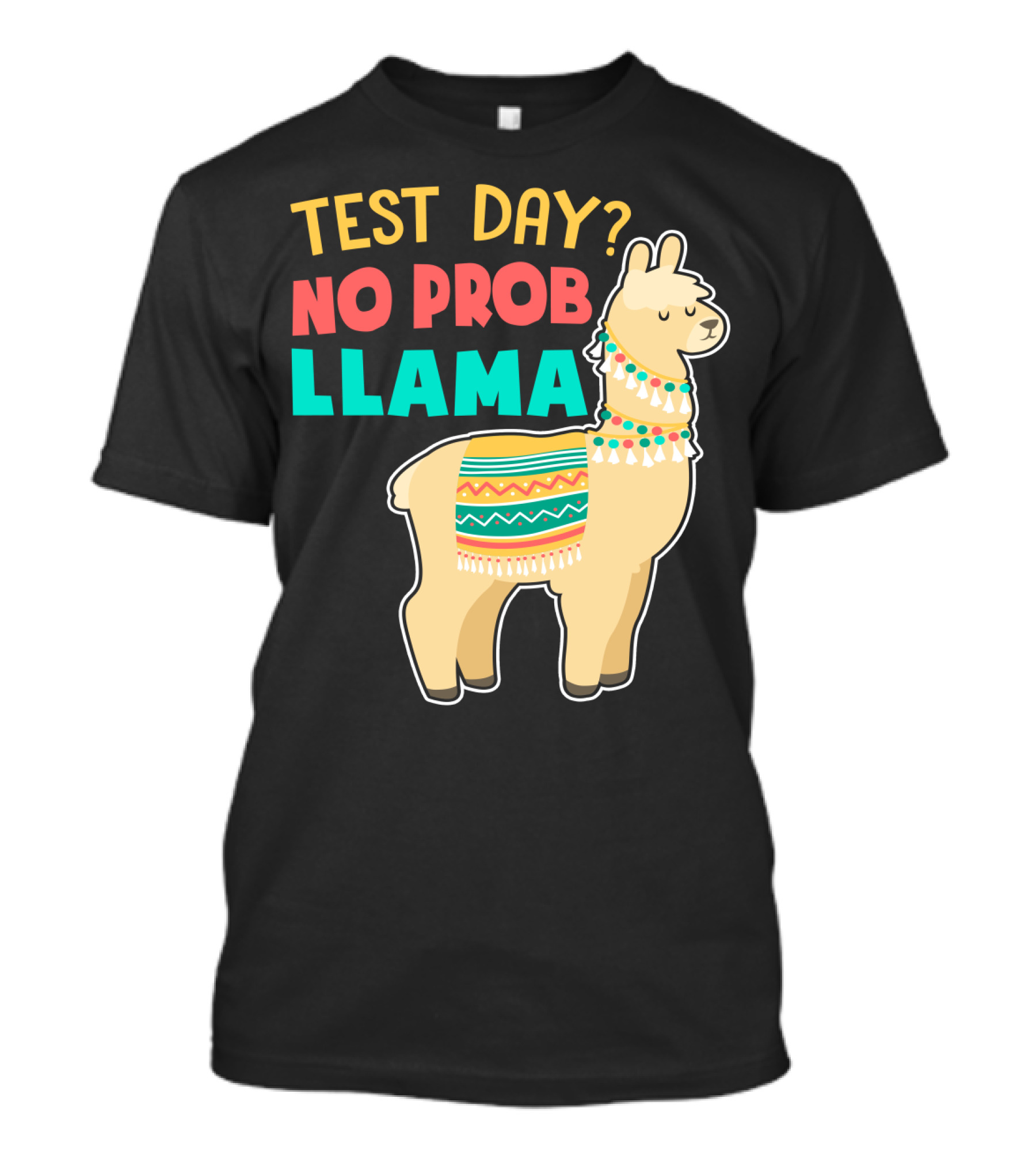 Test Day? No Prob Llama Funny Teacher Exam Llama Lovers T-Shirt