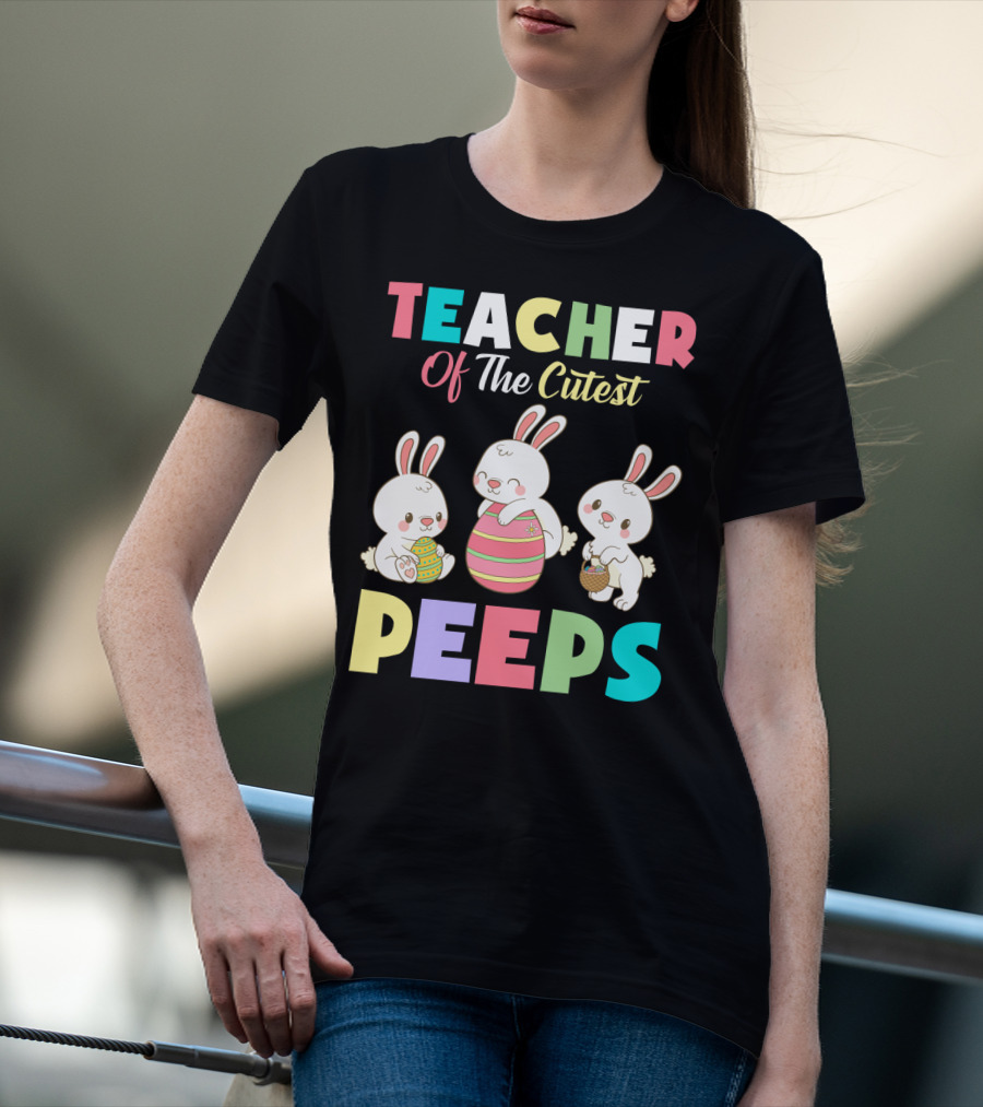 Teacher Of The Cutest Easter Bunny Peeps T-Shirt