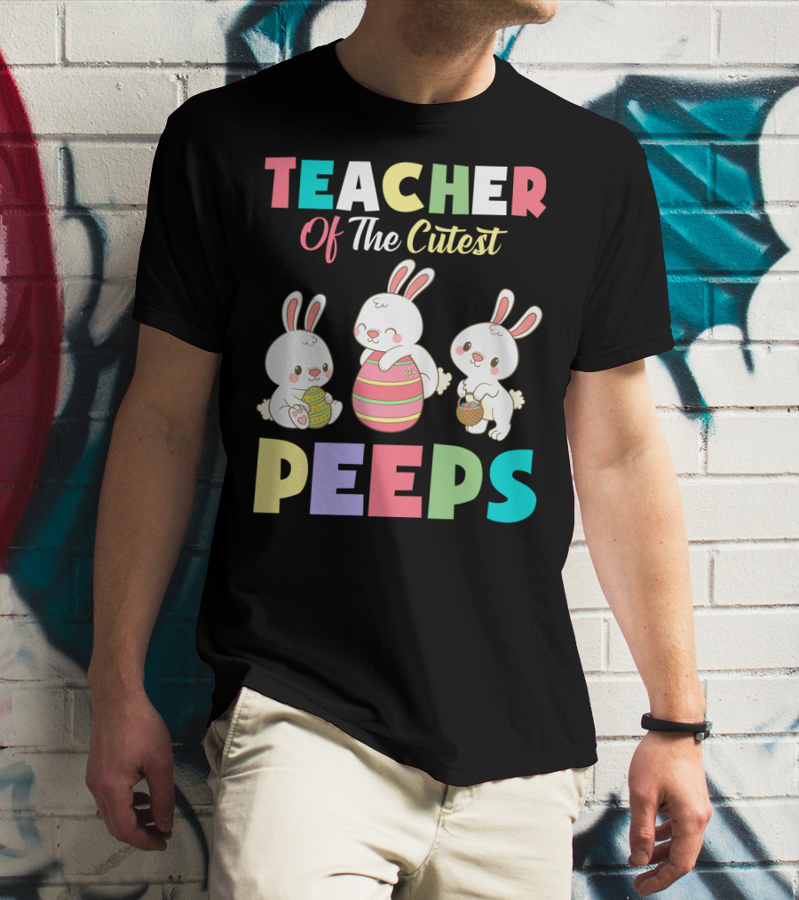 Teacher Of The Cutest Easter Bunny Peeps T-Shirt