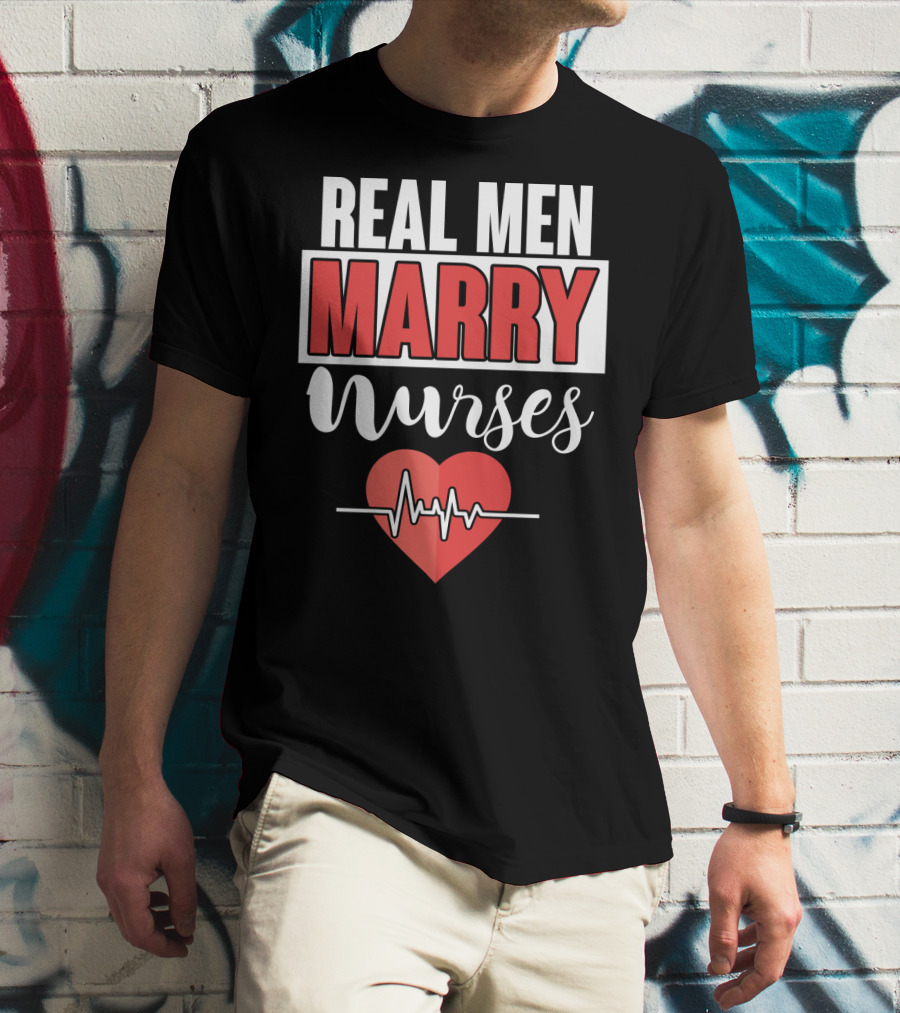 Real Men Marry Nurses Heartbeat Design For Nurse Husband T-Shirt