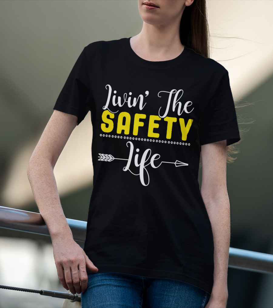 OSHA Health Safety Manager Safety Officer Livin' The Safety Life T-Shirt