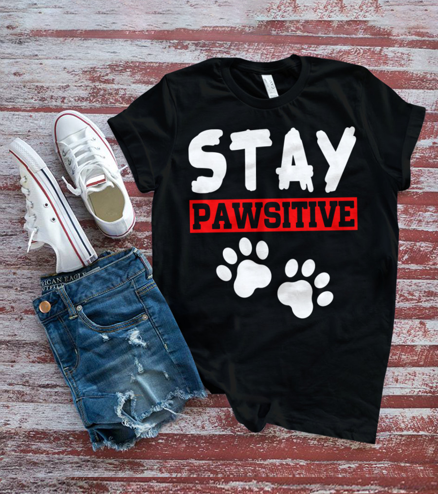 STAY PAWSITIVE Paw Prints Motivational Message T-Shirt