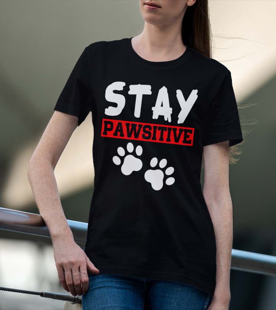 STAY PAWSITIVE Paw Prints Motivational Message T-Shirt