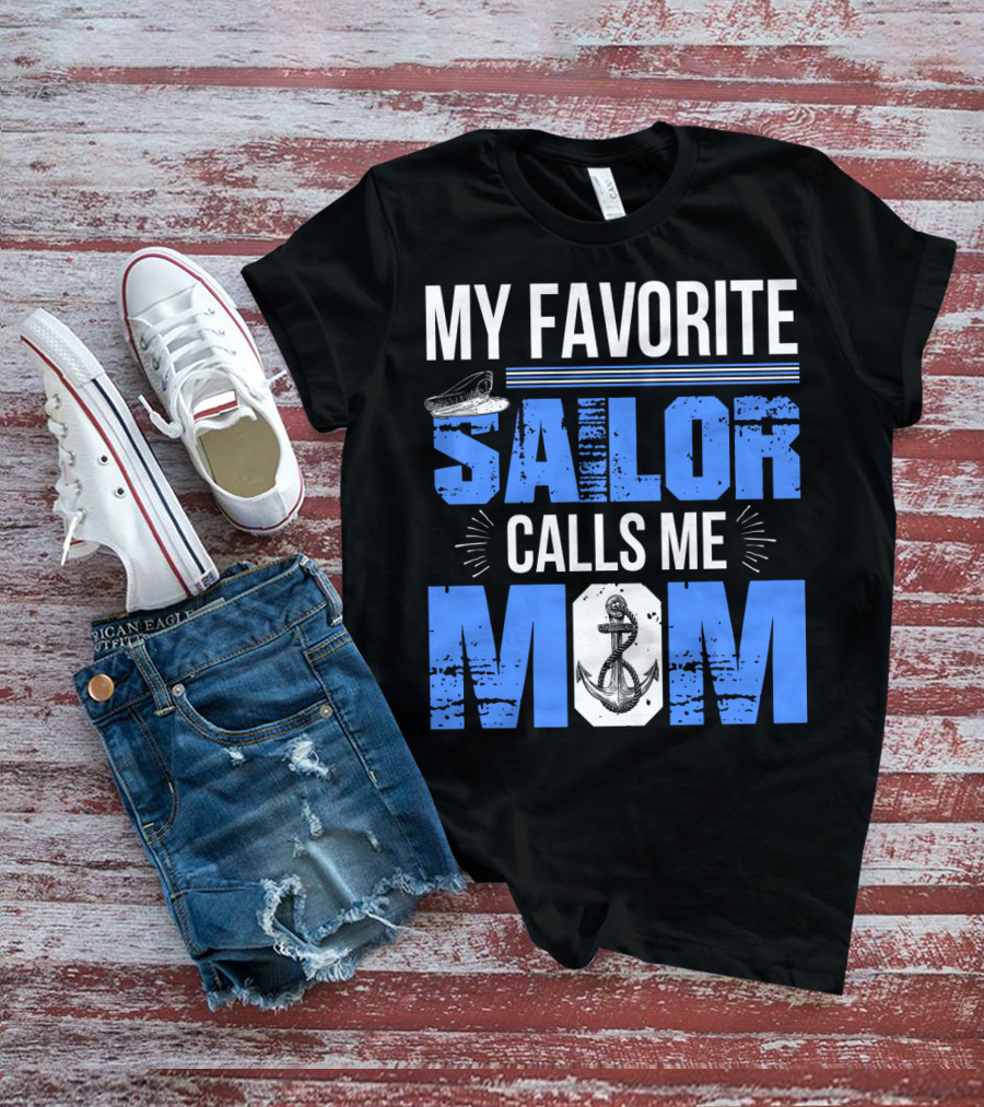 My Favorite Sailor Calls Me Mom T-Shirt