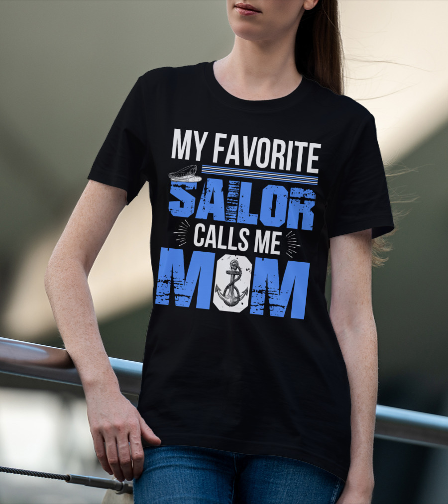 My Favorite Sailor Calls Me Mom T-Shirt