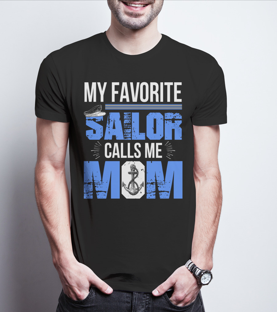 My Favorite Sailor Calls Me Mom T-Shirt