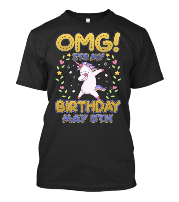 OMG It's My Birthday May 9th Unicorn T-Shirt