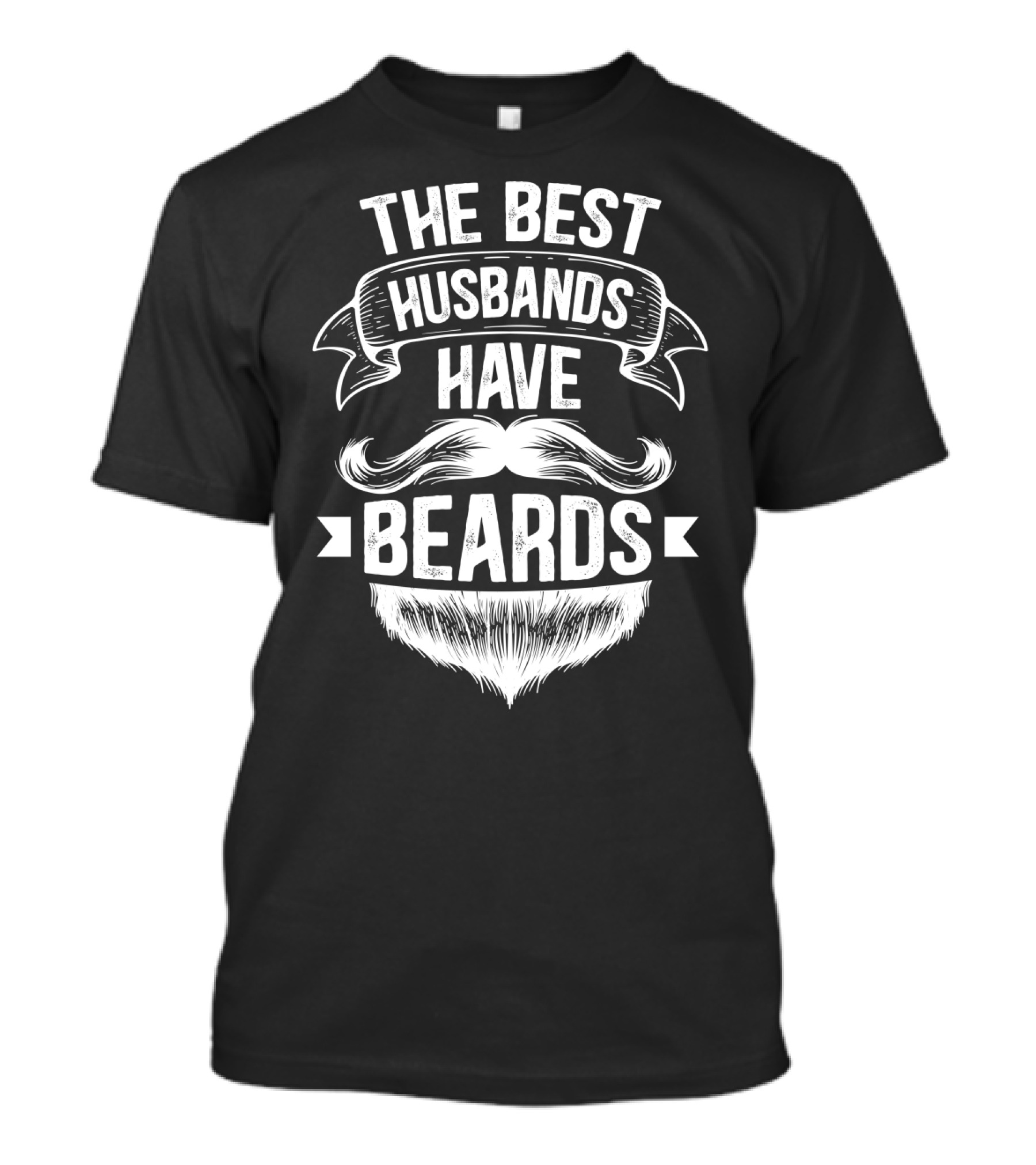 The Best Husbands Have Beards Mustache Beard Banner T-Shirt