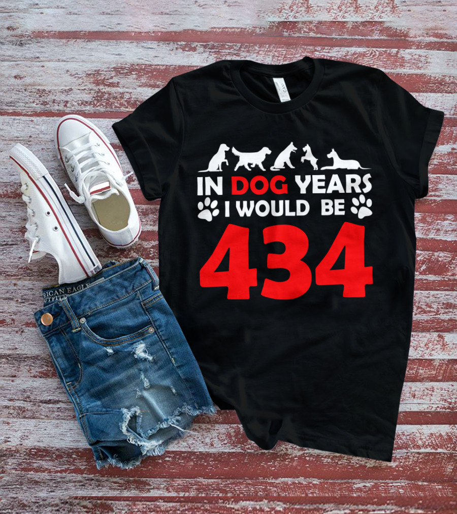 In Dog Years I Would Be 434 With Animal Silhouettes And Paw Prints T-Shirt