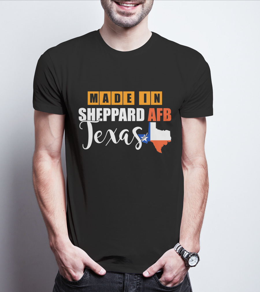 Made In Sheppard AFB Texas With Texas State Outline And Lone Star T-Shirt