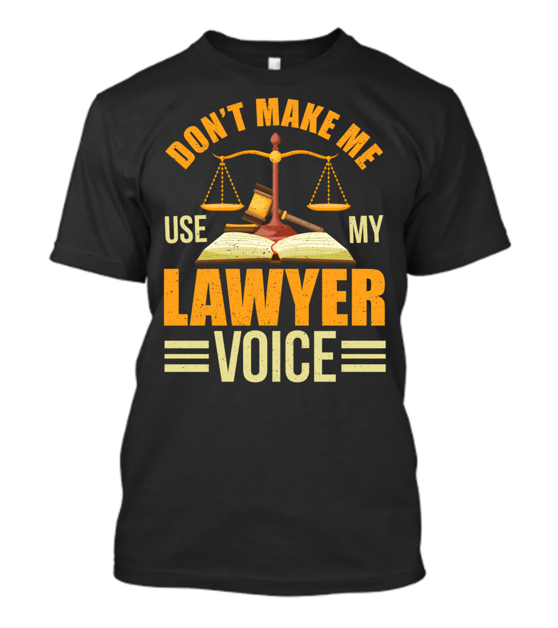 Don't Make Me Use My Lawyer Voice Scales Gavel Book T-Shirt