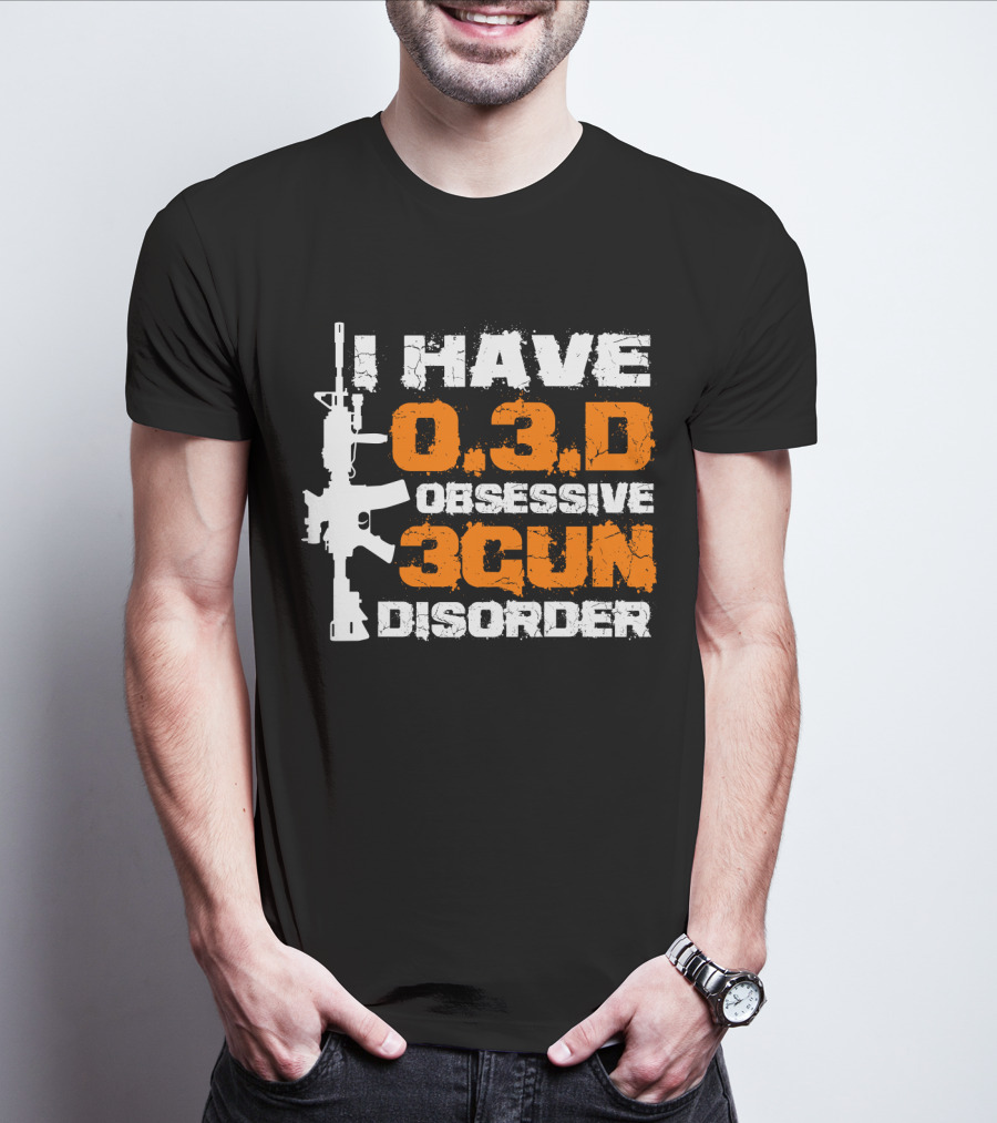 I Have O.3.D Obsessive 3Gun Disorder Rifle T-Shirt