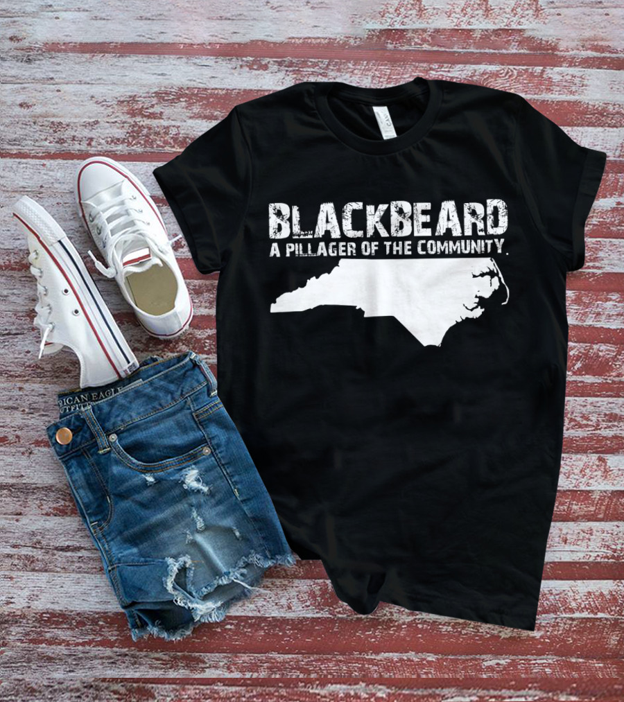 Blackbeard A Pillager Of The Community North Carolina Map T-Shirt