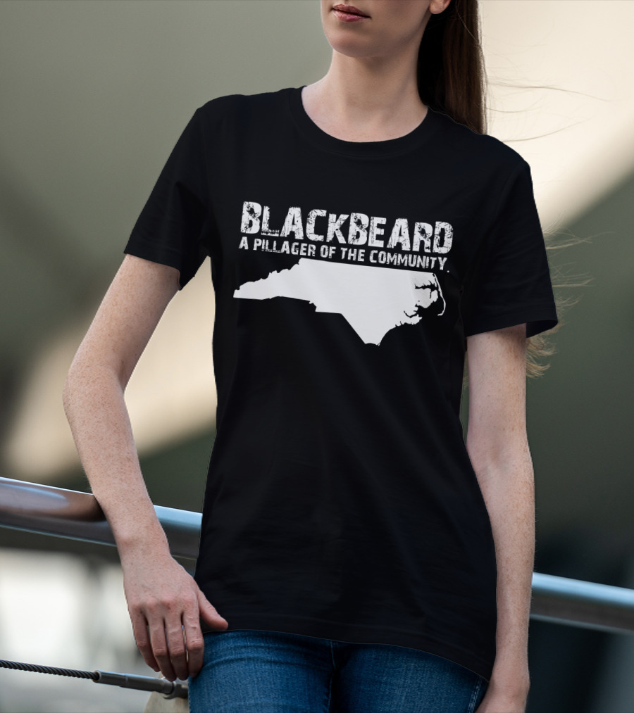 Blackbeard A Pillager Of The Community North Carolina Map T-Shirt