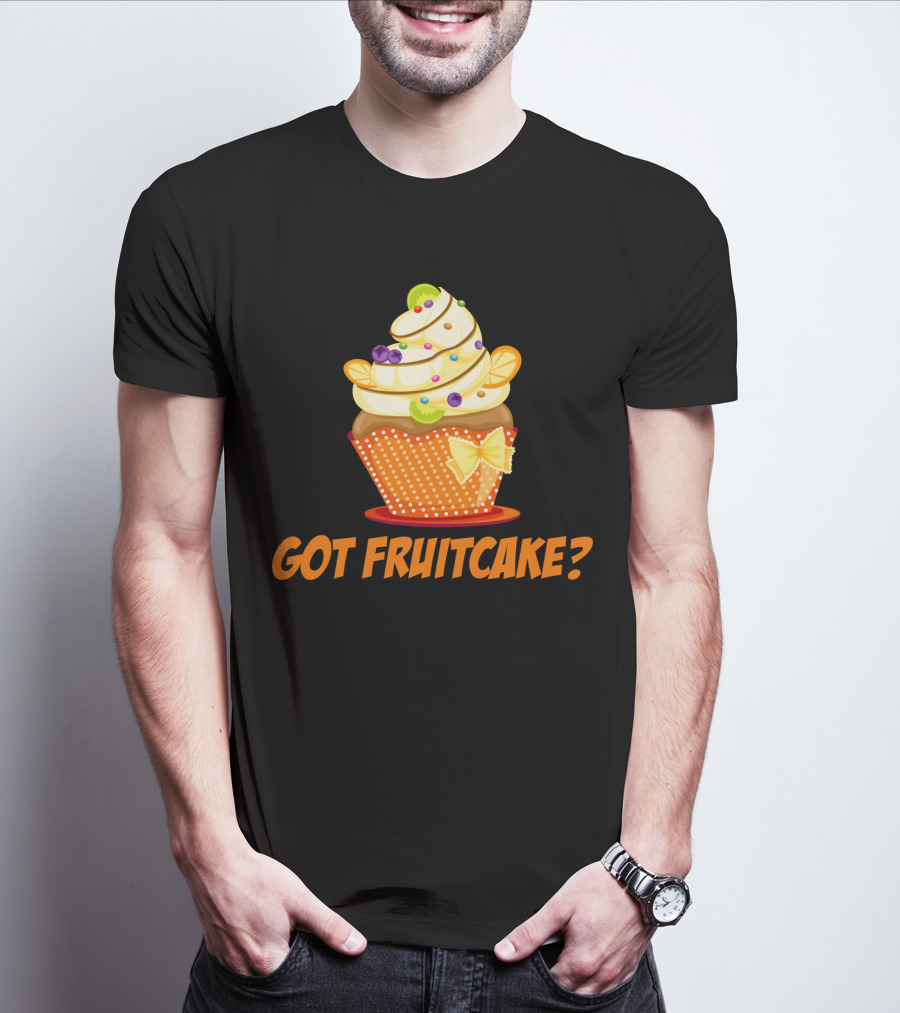 Got Fruitcake Colorful Cupcake T-Shirt