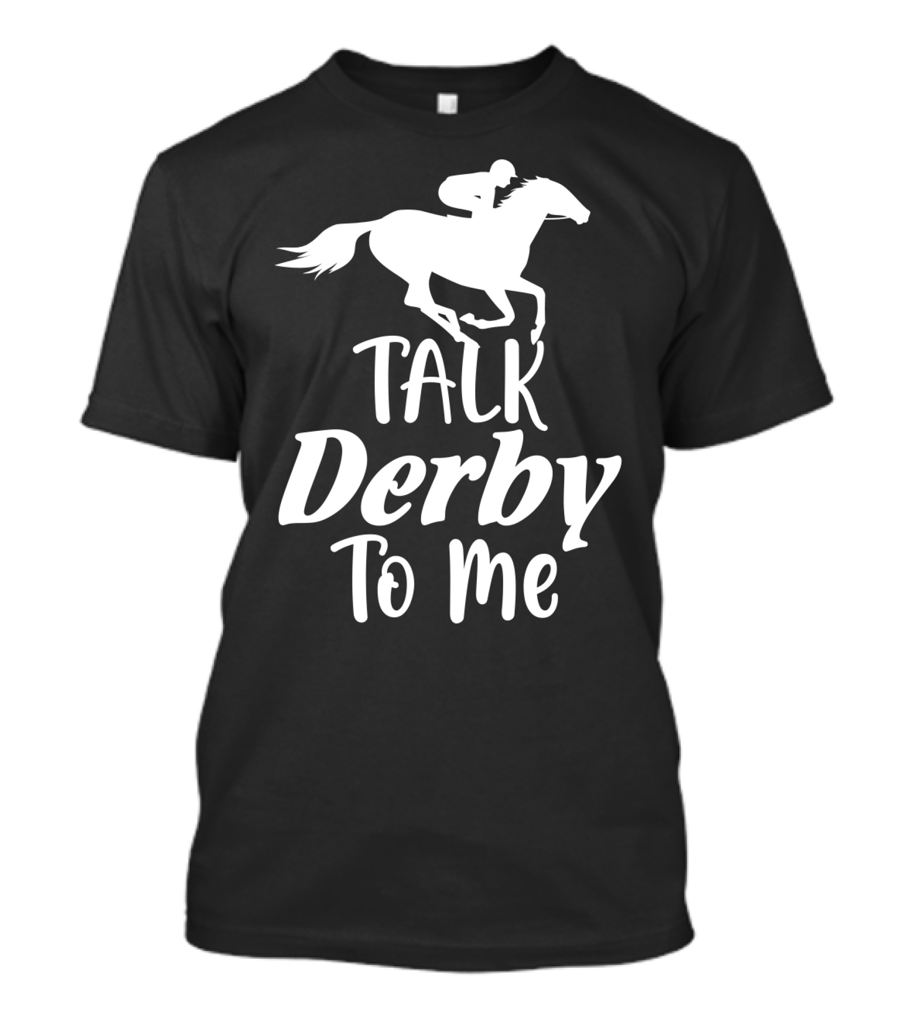 Talk Derby To Me Cute Fancy Costume Equestrian Rider Horse Racing T-Shirt