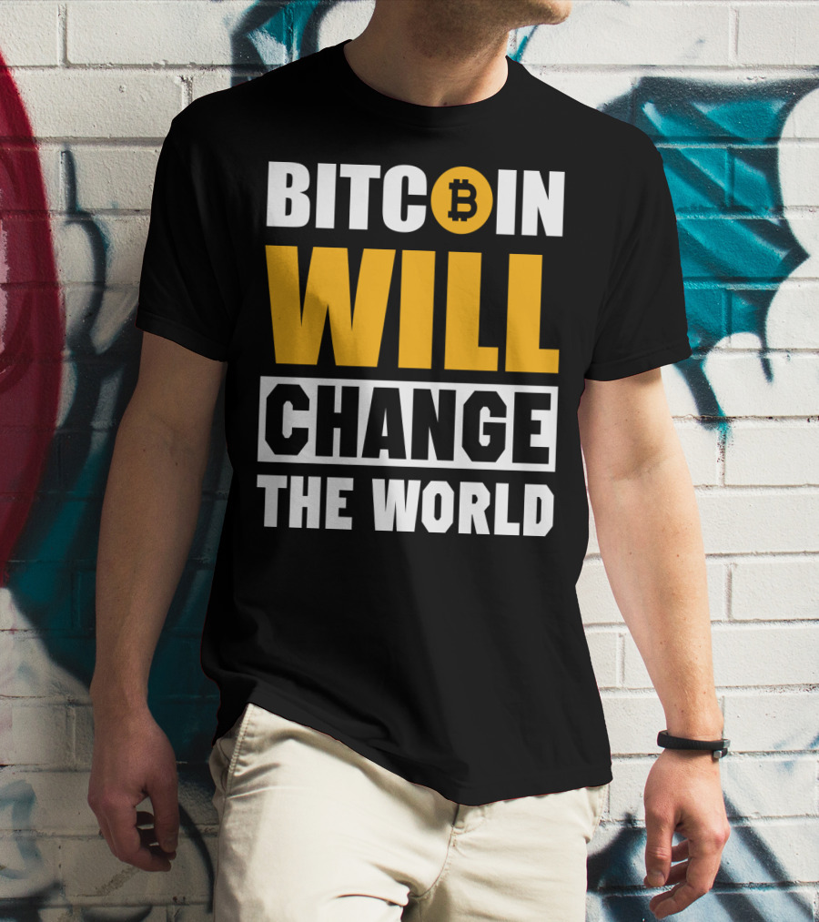 Bitcoin Will Change The World T-Shirt
