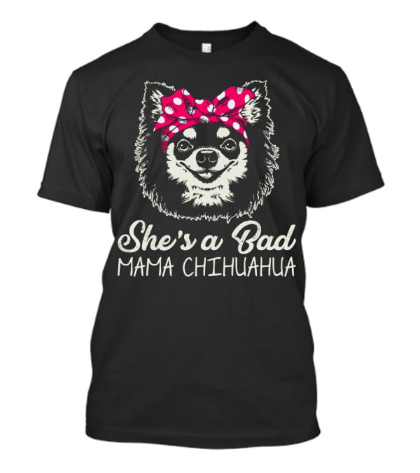 She's A Bad Mama Chihuahua With Pink Polka Dot Bow T-Shirt