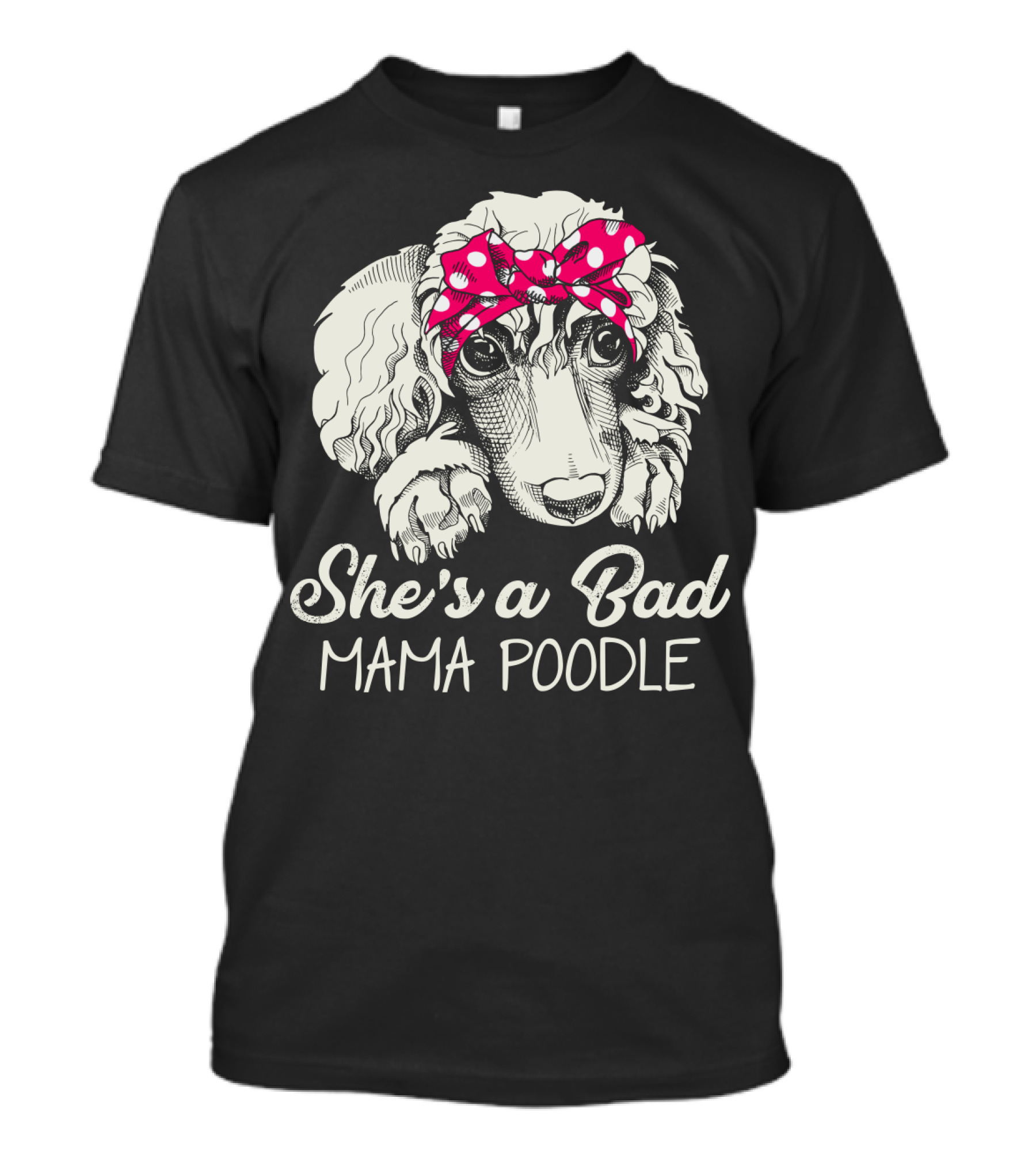 She's A Bad Mama Poodle With Pink Polka Dot Headband T-Shirt