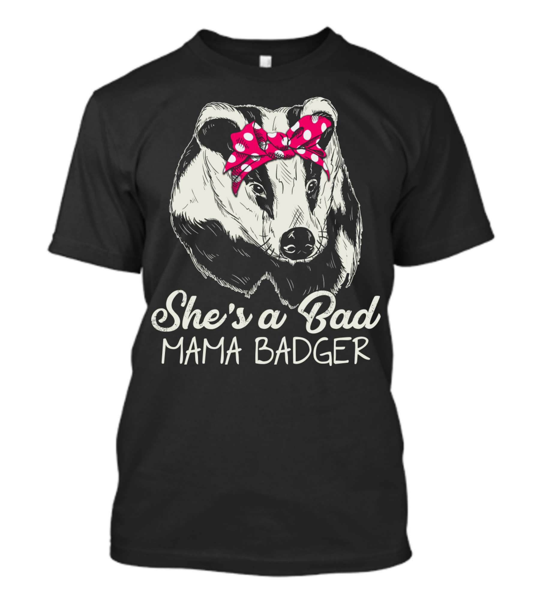 She's A Bad Mama Badger With Pink Polka Dot Bow T-Shirt