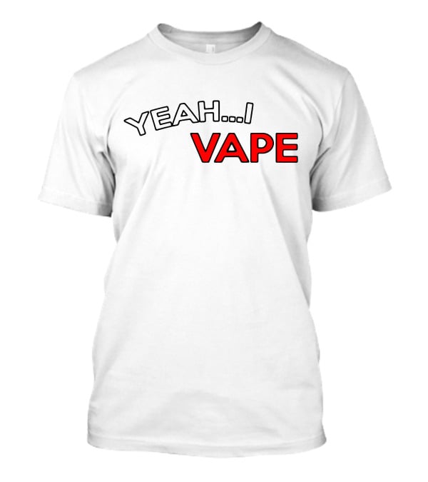 YEAH.I VAPE T-Shirt