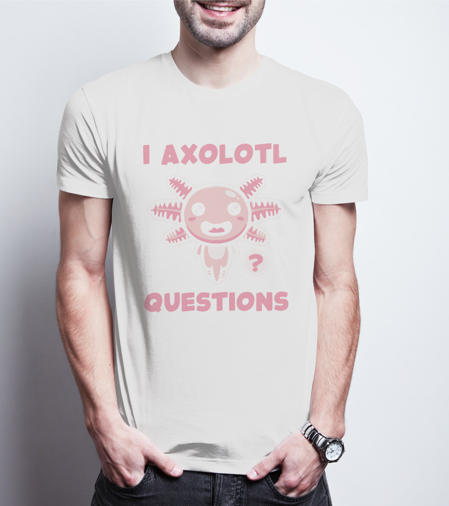 I Axolotl Questions Cute Cartoon Axolotl T-Shirt
