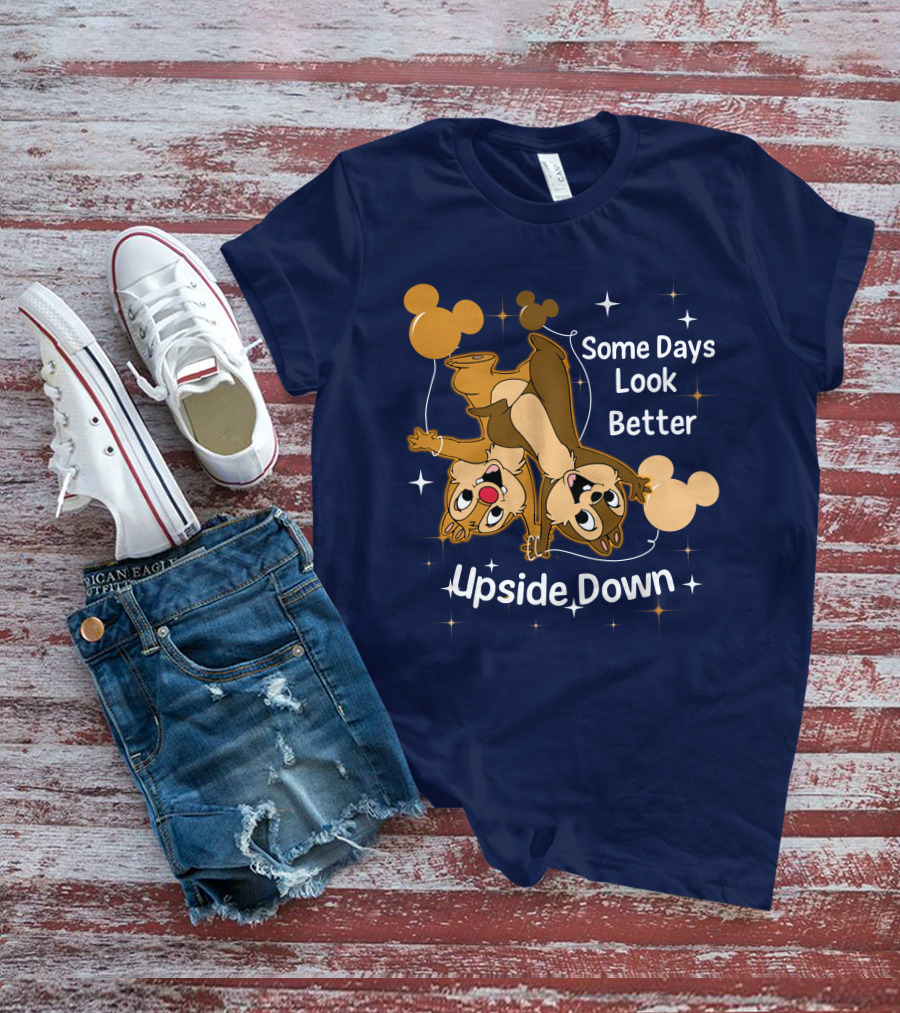 Some Days Look Better Upside Down Chip And Dale Disney T-Shirt