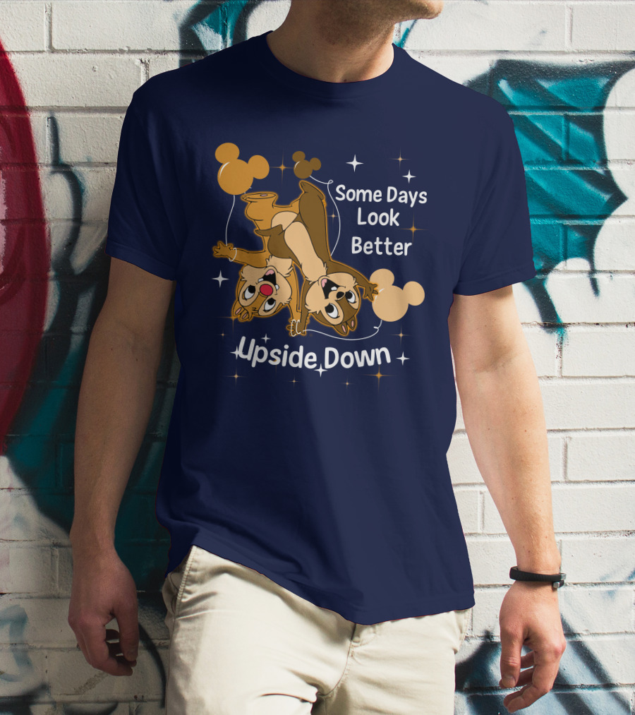 Some Days Look Better Upside Down Chip And Dale Disney T-Shirt