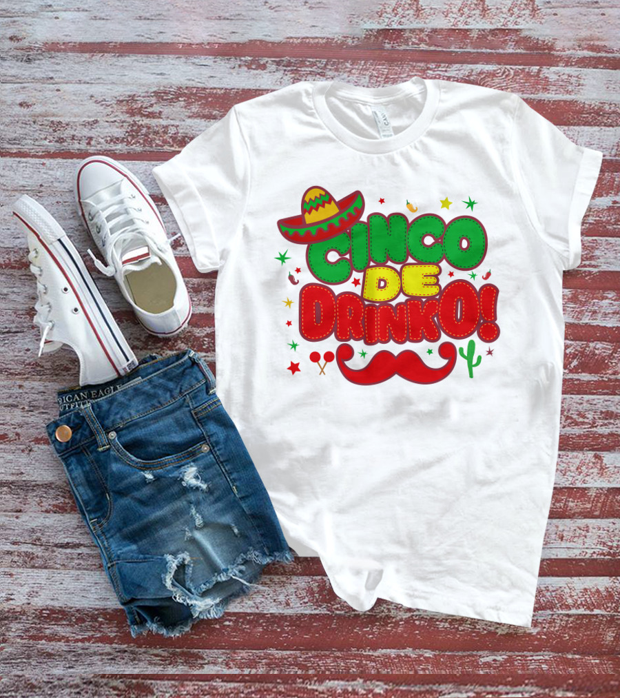 Cinco De Drinko Cinco De Mayo Sombrero Maracas Mustache Cactus Fiesta T-Shirt