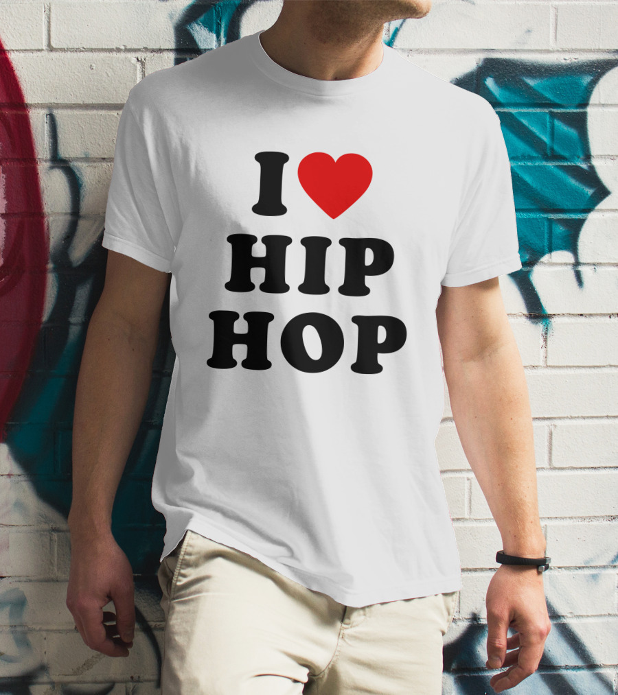 I Love Hip Hop Heart HipHop I Love Hip Hop Rap Music T-Shirt