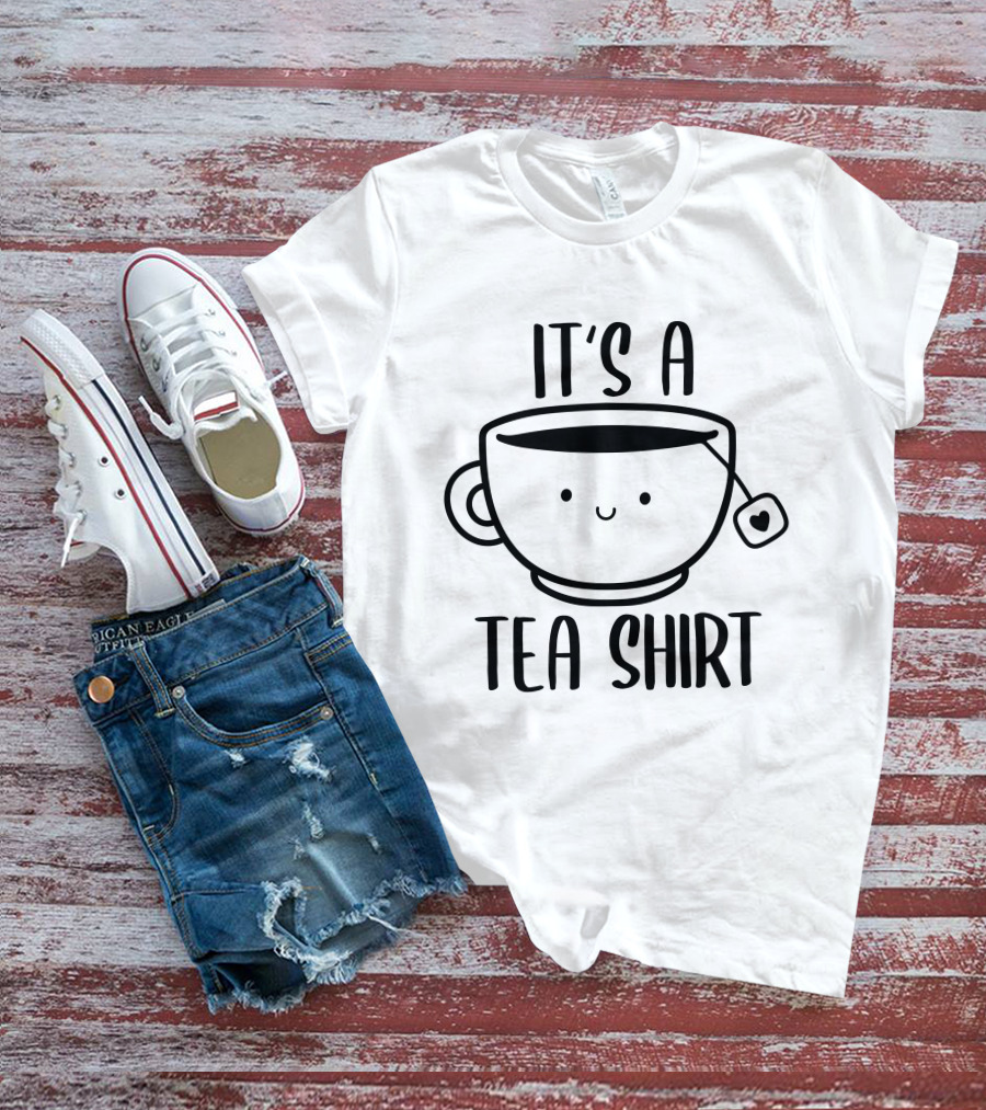 It's A Tea Shirt Funny Cute Kawaii Tea Lover T-Shirt