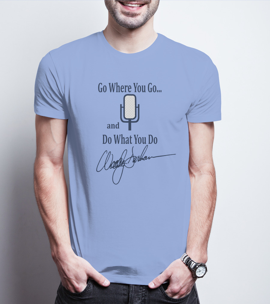 Go Where You Go And Do What You Do Retro Microphone Signature T-Shirt