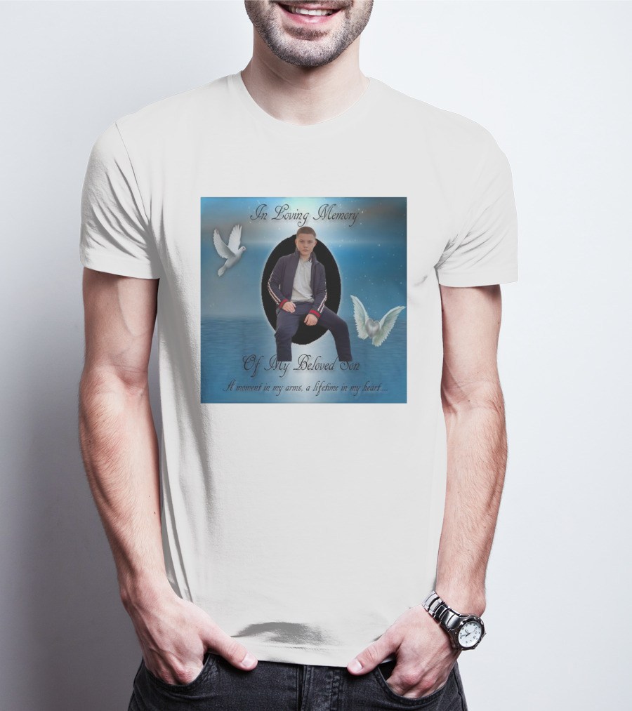 In Loving Memory Of My Beloved Son A Moment In My Arms A Lifetime In My Heart T-Shirt