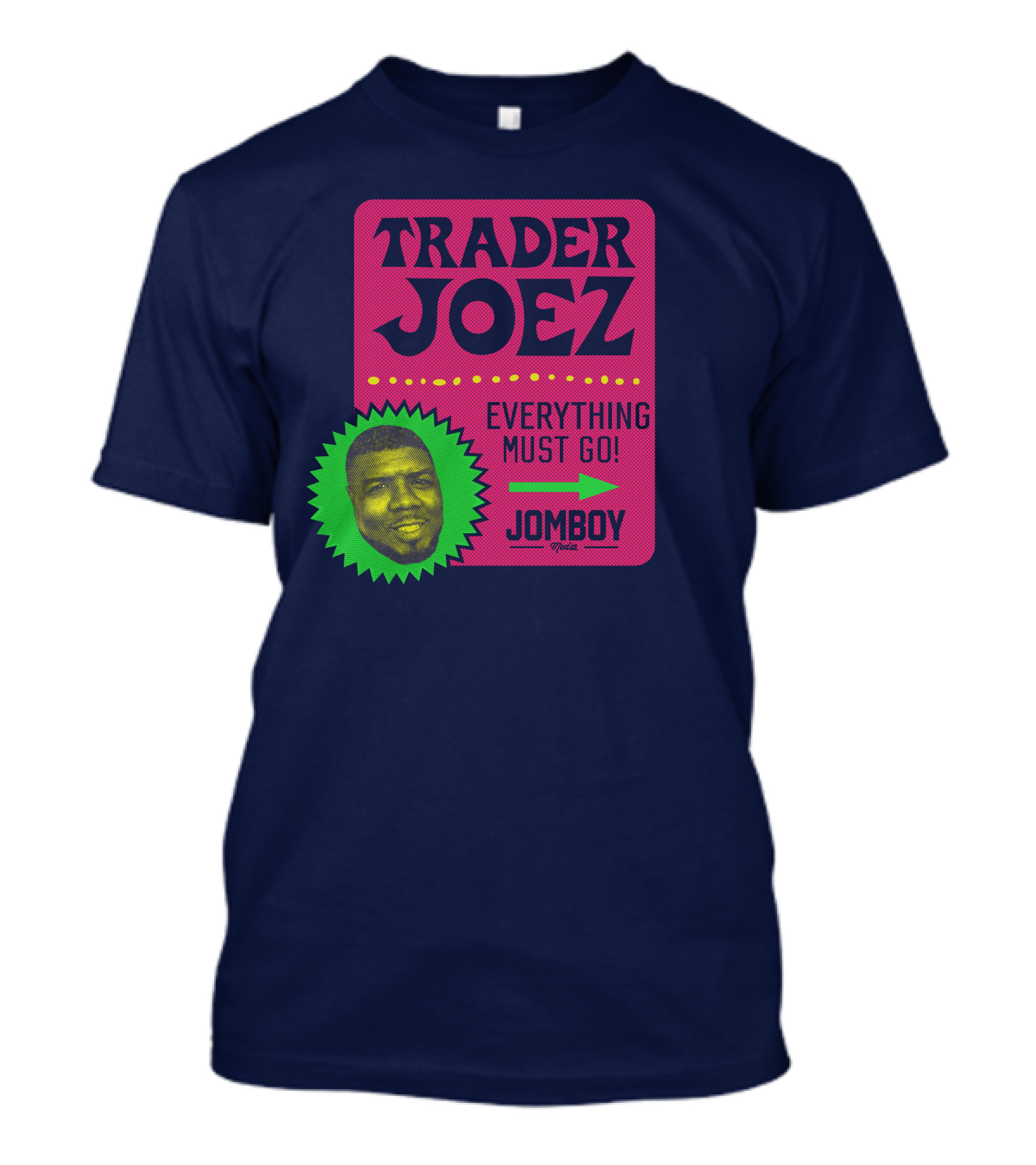 Trader Joez Everything Must Go Jomboy Media T-Shirt