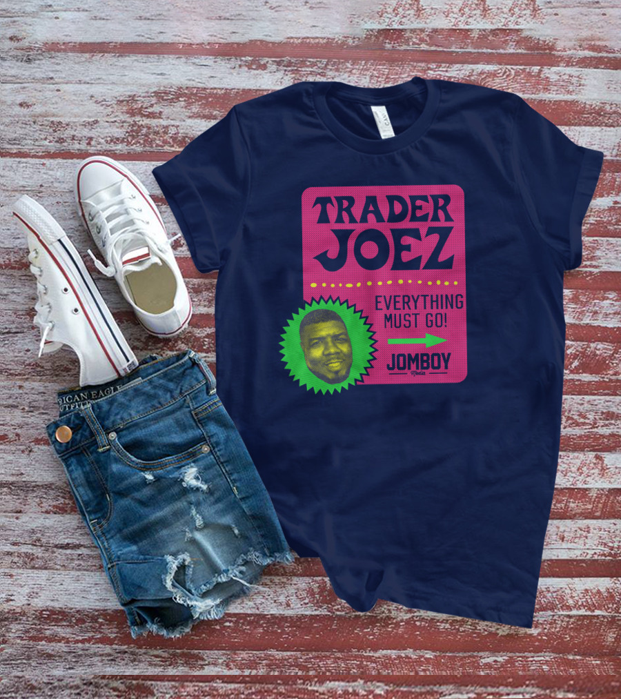 Trader Joez Everything Must Go Jomboy Media T-Shirt