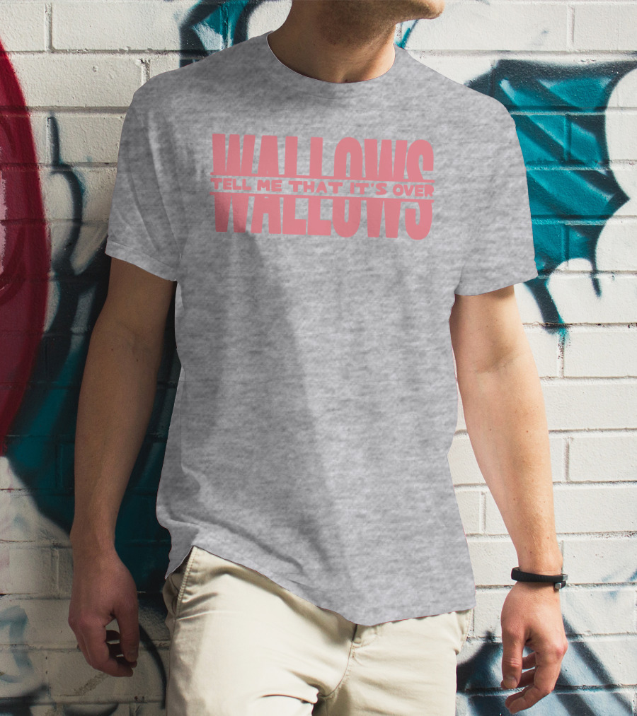Wallows Tell Me That It's Over T-Shirt