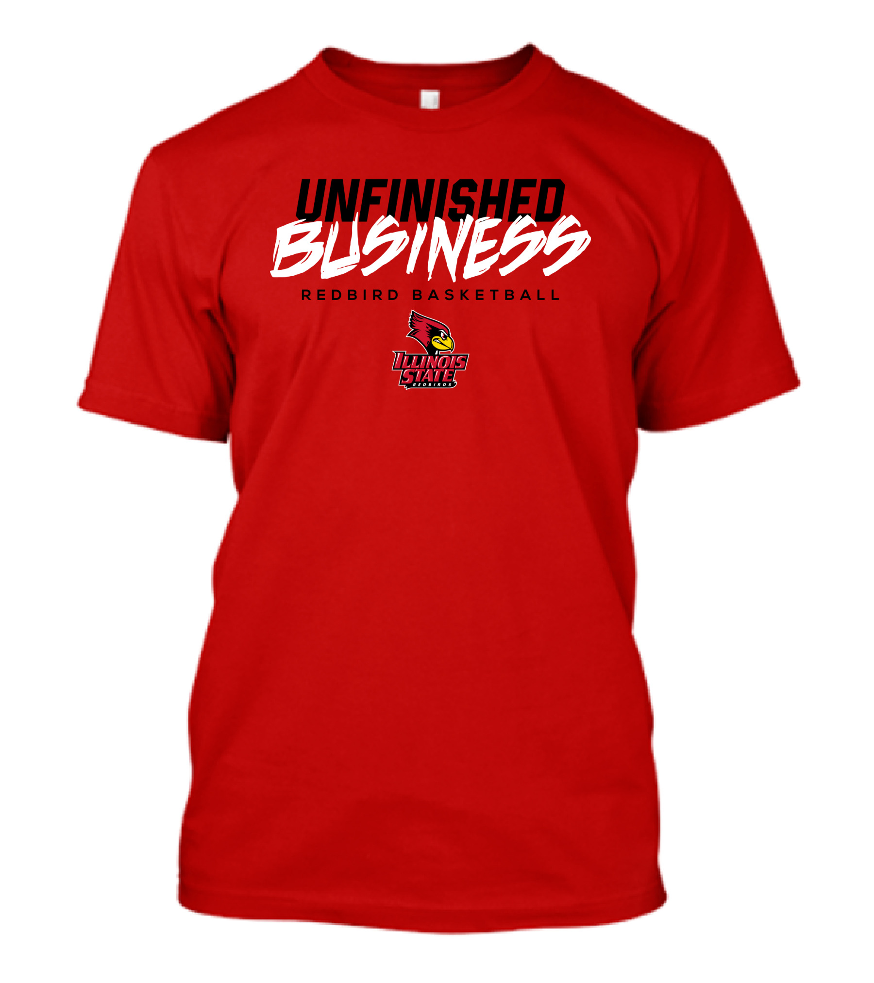 UNFINISHED BUSINESS Redbird Basketball Illinois State T-Shirt