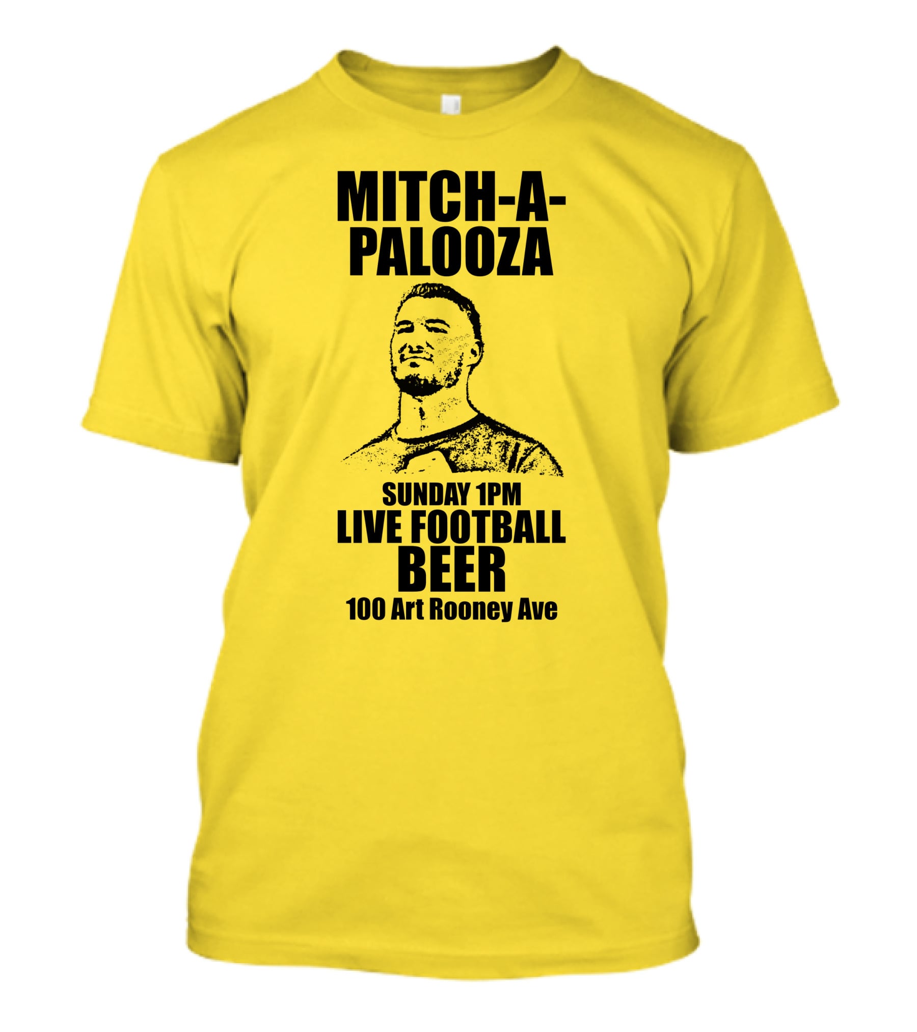 Mitch-A-Palooza Sunday 1PM Live Football Beer 100 Art Rooney Ave T-Shirt