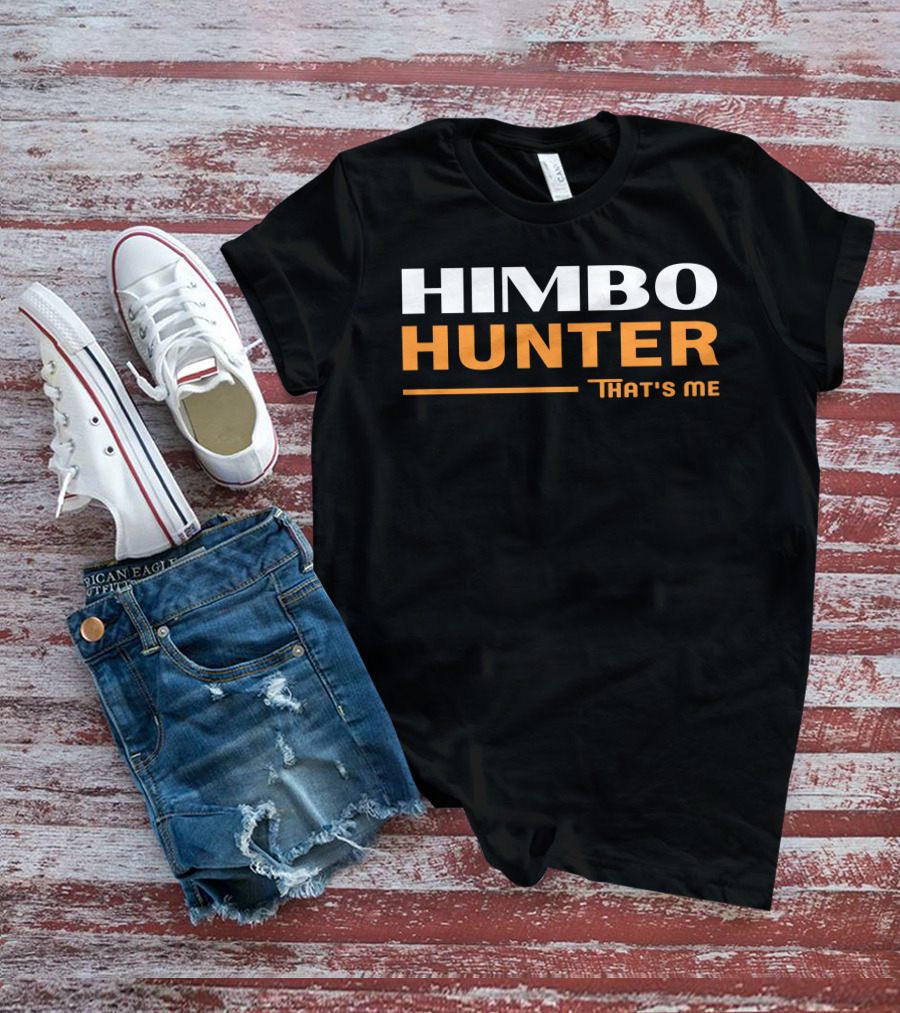 Himbo Hunter That's Me Bold White And Orange Text T-Shirt